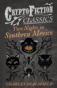 Two Nights in Southern Mexico (Cryptofiction Classics) di Charles Sealsfield edito da Cryptofiction Classics
