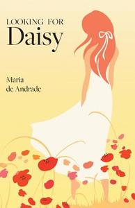 Looking for Daisy di Maria De Andrade edito da FriesenPress