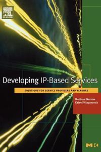 Developing Ip-Based Services: Solutions for Service Providers and Vendors di Monique Morrow, Kateel Vijayananda edito da MORGAN KAUFMANN PUBL INC