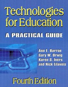 Technologies for Education: A Practical Guide di Ann E. Barron, Karen S. Ivers, Nick Lilavois edito da LIBRARIES UNLIMITED INC