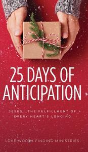 25 Days of Anticipation di Love Worth Finding Ministries edito da Innovo Publishing LLC
