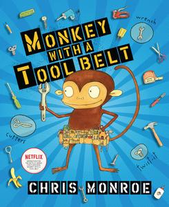 Monkey with a Tool Belt di Chris Monroe edito da CAROLRHODA BOOKS