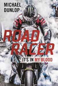 Road Racer di Michael Dunlop edito da Michael O'Mara Books Ltd
