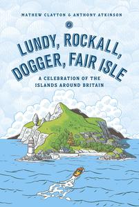 Lundy, Rockall, Dogger, Fair Isle di Mathew Clayton, Anthony Atkinson edito da Ebury Publishing