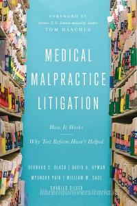 Medical Malpractice Litigation di David A. Hyman, Bernard S. Black, Myungho Paik edito da Trade Select