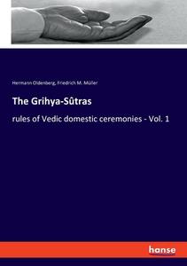 The Grihya-Sûtras di Hermann Oldenberg, Friedrich M. Müller edito da hansebooks