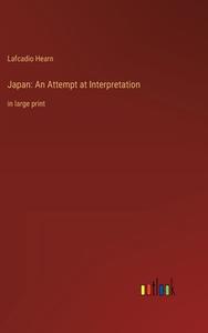 Japan: An Attempt at Interpretation di Lafcadio Hearn edito da Outlook Verlag