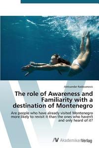 The role of Awareness and Familiarity with a destination of Montenegro di Aleksandar Radovanovic edito da AV Akademikerverlag