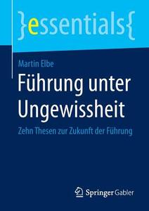 F Hrung Unter Ungewissheit di Martin Elbe edito da Springer Gabler