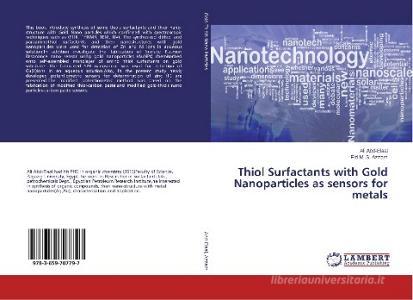 Thiol Surfactants with Gold Nanoparticles as sensors for metals di Ali Abd-Elaal, Eid M. S. Azzam edito da LAP Lambert Academic Publishing