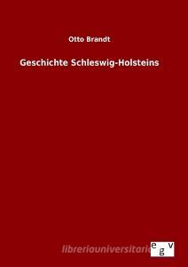 Geschichte Schleswig-Holsteins di Otto Brandt edito da Outlook Verlag