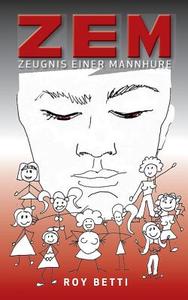 Zem - Zeugnis Einer Mannhure di Roy Betti edito da Books On Demand