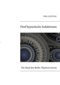 Fünf hypnotische Induktionen di Inke Jochims edito da Books on Demand