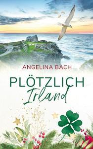 Plötzlich Irland di Angelina Bach edito da Books on Demand