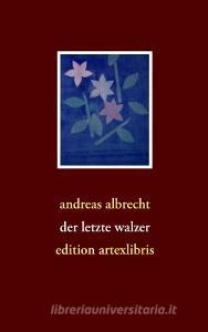 der letzte walzer di Andreas Albrecht edito da Books on Demand