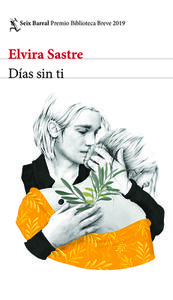 Días Sin Ti: Premio Biblioteca Breve 2019 di Elvira Sastre edito da PLANETA PUB