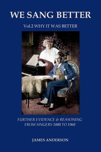 Vol.2 Why It Was Better (Second Vol.of 'we Sang Better') di James Anderson edito da LIGHTNING SOURCE INC