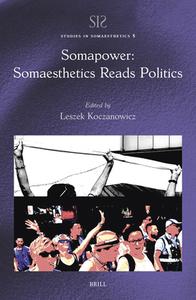 Somapower: Somaesthetics Reads Politics edito da Brill