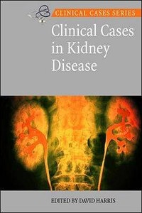 Clinical Cases In Kidney Disease di David A. Harris edito da Mcgraw-hill Education