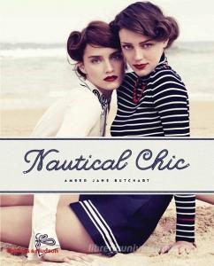 Nautical Chic di Amber Jane Butchart edito da Thames & Hudson Ltd