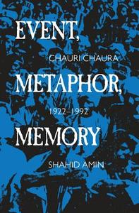 Event, Metaphor, Memory - Chauri Chaura, 1922-1992  (Paper) di Shahid Amin edito da University of California Press