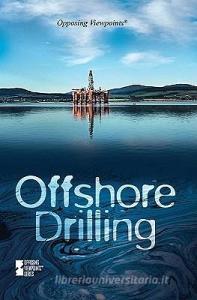 Offshore Drilling edito da Greenhaven Press