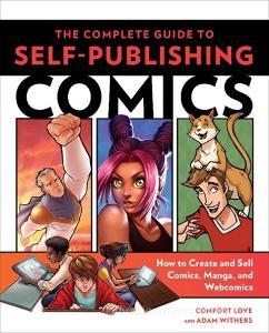 The Complete Guide To Self-Publishing Comics di Comfort Love, Adam Withers edito da Watson-Guptill Publications