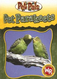 Pet Parakeets di Julia Barnes edito da Gareth Stevens Publishing