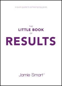 The Little Book of Results di Jamie Smart edito da John Wiley and Sons Ltd