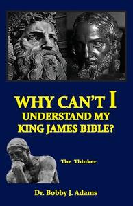 Why Can't I Understand My King James Bible? di Bobby Adams edito da Old Paths Publications, Incorporated