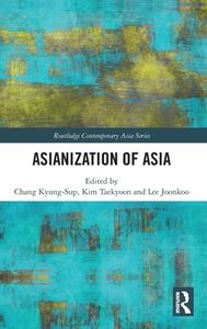 Asianization Of Asia edito da Taylor & Francis Ltd