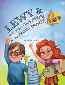 Lewy & The Visitors from Planet Acceptance di Cindy Stewart edito da FriesenPress