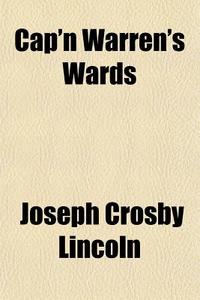 Cap'n Warren's Wards di Joseph Crosby Lincoln edito da General Books