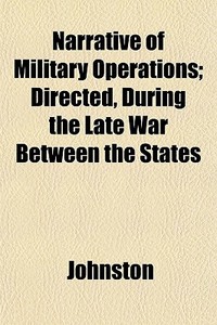 Narrative Of Military Operations; Direct di John Ed. Johnston edito da General Books