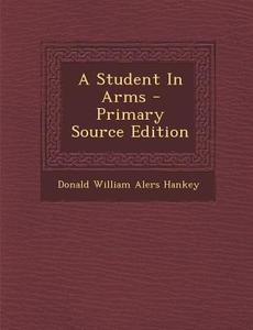 A Student in Arms - Primary Source Edition edito da Nabu Press