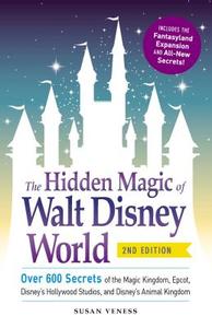The Hidden Magic of Walt Disney World di Susan Veness edito da Adams Media Corporation