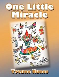 One Little Miracle di Yvonne Nunes edito da Xlibris