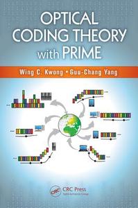 Optical Coding Theory with Prime di Wing C. (Hofstra University Kwong, Guu-Chang (National Chung Hsing University Yang edito da Taylor & Francis Inc