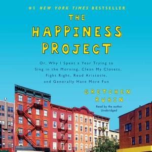 The Happiness Project: Or, Why I Spent a Year Trying to Sing in the Morning, Clean My Closets, Fight Right, Read Aristotle, and Generally Hav di Gretchen Rubin edito da HarperCollins (Blackstone)
