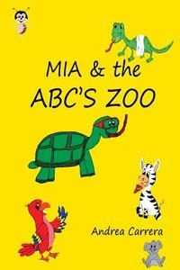 MIA & the ABC's Zoo di Andrea Carrera edito da Createspace