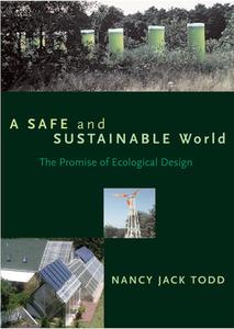 A Safe and Sustainable World di Nancy Jack Todd edito da Island Press