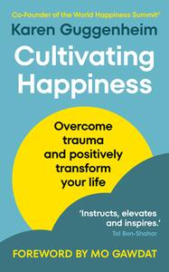 Cultivating Happiness di Karen Guggenheim edito da Ebury Publishing