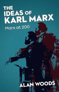 The Ideas of Karl Marx di Alan Woods edito da Wellred