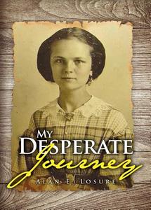 My Desperate Journey di Alan Losure edito da Yorkshire Publishing