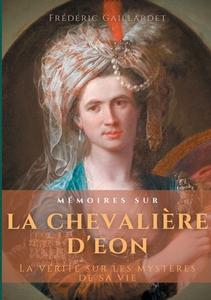 Mémoires sur la chevalière d'Éon di Frédéric Gaillardet edito da Books on Demand
