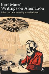 Karl Marx's Writings on Alienation di Marcello Musto edito da Springer International Publishing