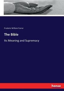 The Bible di Frederic William Farrar edito da hansebooks