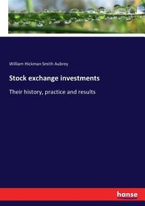 Stock exchange investments di William Hickman Smith Aubrey edito da hansebooks