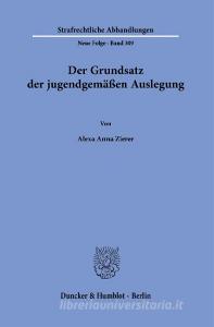 Der Grundsatz der jugendgemäßen Auslegung. di Alexa Anna Zierer edito da Duncker & Humblot GmbH