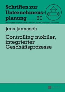 Controlling mobiler, integrierter Geschäftsprozesse di Jens Jannasch edito da Lang, Peter GmbH